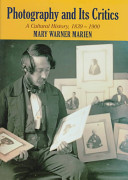 Photography and its critics : a cultural history, 1839-1900 / Mary Warner Marien.