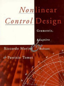 Nonlinear control design : geometric, adaptive and robust / Riccardo Marino, Patrizio Tomei.