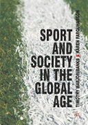 Sport and society in the global age / by Timothy Marjoribanks and Karen Farquharson.