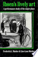 Ibsen's lively art : a performance study of the major plays / Frederick J. Marker and Lise-Lone Marker.