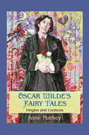 Oscar Wilde's fairy tales : origins and contexts / Anne Markey.