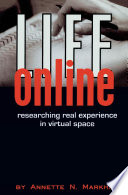 Life online researching real experience in virtual space / Annette N. Markham.