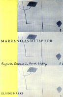 Marrano as metaphor : the Jewish presence in French writing / Elaine Marks.