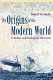 The origins of the modern world : a global and ecological narrative / Robert B. Marks.