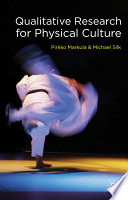 Qualitative research for physical culture / Pirkko Markula, Michael Silk.