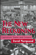 The new reckoning : capitalism, states, and citizens / David Marquand.