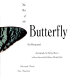 The art of the butterfly / Ed Marquand with an afterword by Robert Michael Pyle ; photographs by Michael Burns.