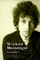 Wicked messenger : Bob Dylan and the 1960s / Mike Marqusee.