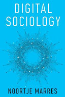Digital sociology : the reinvention of social research / Noortje Marres.