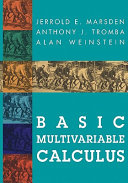 Basic multivariable calculus / Jerrold E. Marsden, Anthony J. Tromba, Alan Weinstein.
