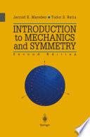 Introduction to mechanics and symmetry a basic exposition of classical mechanical systems / Jerrold E. Marsden and Tudor S. Ratiu.