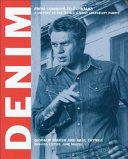 Denim : from cowboys to catwalks : a visual history of the world's most legendary fabric / Graham Marsh and Paul Trynka ; fashion editor, June Marsh.