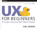 UX for beginners / Joel Marsh ; illustrations by Jose Marzan, Jr.