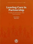 Leaving care in partnership : family involvement with care leavers / Peter Marsh [&] Mark Peel.