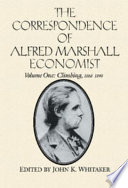 The correspondence of Alfred Marshall, economist edited by John K. Whitaker.