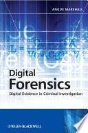 Digital forensics digital evidence in criminal investigation / Angus M. Marshall.
