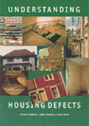 Understanding housing defects / by Duncan Marshall, Derek Worthing and Roger Heath.