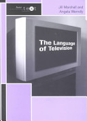 The language of television / Jill Marshall and Angela Werndly.