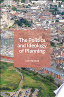 The politics and ideology of planning Tim Marshall.