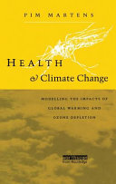 Health and climate change : modelling the impacts of global warming and ozone depletion / Pim Martens.