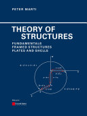 Theory of structures : fundamentals, framed structures, plates and shells / Peter Marti.