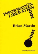 Information liberation : challenging the corruptions of information power / Brian Martin.