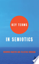 Key terms in semiotics / Bronwen Martin and Felizitas Ringham.