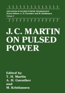J.C. Martin on pulsed power / edited by T.H. Martin, A.H. Guenther and M. Kristiansen.