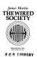 The wired society / (by) James Martin.