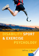 Handbook of disability sport and exercise psychology / Jeffrey J. Martin.