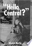 "Hello Central?" : gender, technology and culture in the formation of telephone systems.