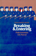 Breaking and entering : policewomen on patrol / Susan Ehrlich Martin.