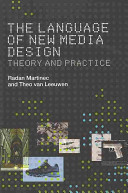 The language of new media design : theory and practice / Radan Martinec and Theo Van Leeuwen.