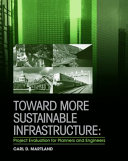 Toward more sustainable infrastructure : project evaluation for planners and engineers / Carl D. Martland.
