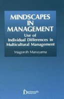 Mindscapes in management : use of individual differences in multicultural management / Magoroh Maruyama.