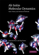 Ab initio molecular dynamics : basic theory and advanced methods / Dominik Marx and Jurg Hutter.