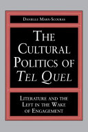 The cultural politics of Tel quel : literature and the Left in the wake of engagement / Danielle Marx-Scouras.