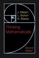 Thinking mathematically / John Mason with Leone Burton and Kaye Stacey.