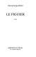 Le figuier : roman / François Maspero.
