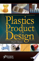 Plastics product design / by Paul F. Mastro.