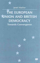 The European Union and British democracy : towards convergence /.