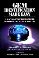 Gem identification made easy : a hands-on guide to more confident buying & selling / Antoinette L. Matlins & A.C. Bonanno.