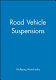 Road vehicle suspensions / by Wolfgang Matschinsky ; translation edited by Alan Baker.