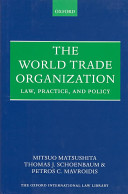 The World Trade Organization : law, practice, and policy.