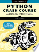 Python crash course a hands-on, project-based introduction to programming / by Eric Matthes.
