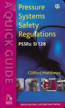 The quick guide to Pressure Systems Safety Regulations : PSSRs SI:128.