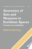Geometry of sets and measures in Euclidean spaces : fractals and rectifiability / Pertti Mattila.