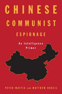 Chinese Communist Espionage : an intelligence primer / Peter Mattis and Matthew Brazil.