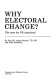 Why electoral change? : the case for PR examined / Sir Angus Maude, John Szemerey.
