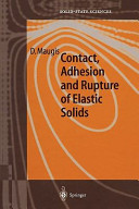Contact, adhesion and rupture of elastic solids / D. Maugis.
